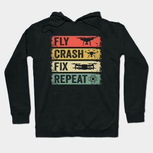 Fly Crash Fix Repeat - Drone Quadcopter Hobby Hoodie